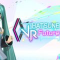 Hatsune Miku: VR Future Live