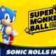 Sonic si unisce al cast di Super Monkey Ball: Banana Blitz HD