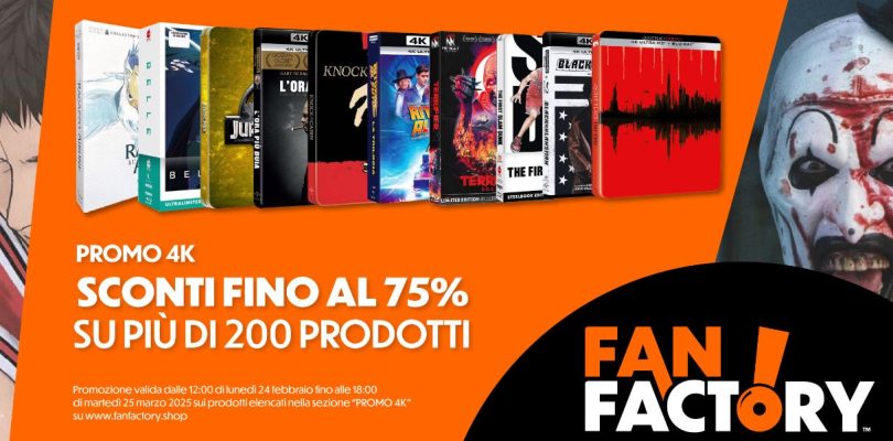 FAN FACTORY: arriva la Promo 4K con sconti fino al 75%